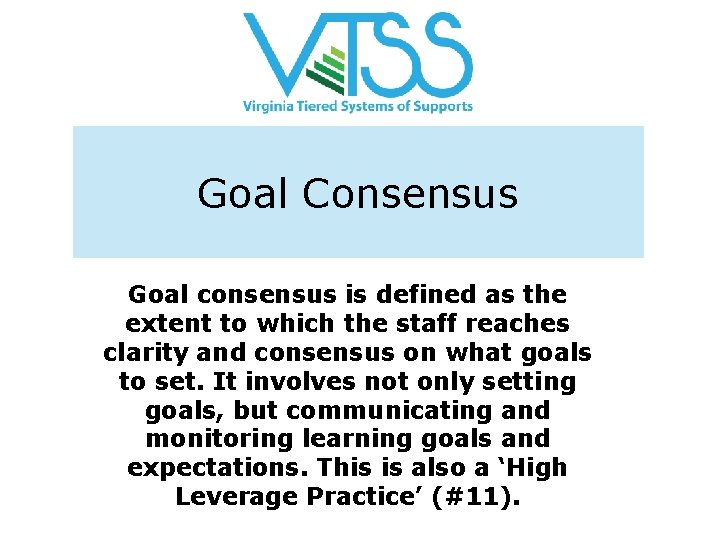 Goal Consensus Goal consensus is defined as the extent to which the staff reaches