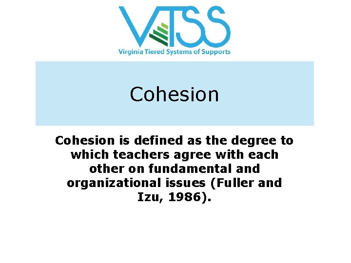 Cohesion is defined as the degree to which teachers agree with each other on