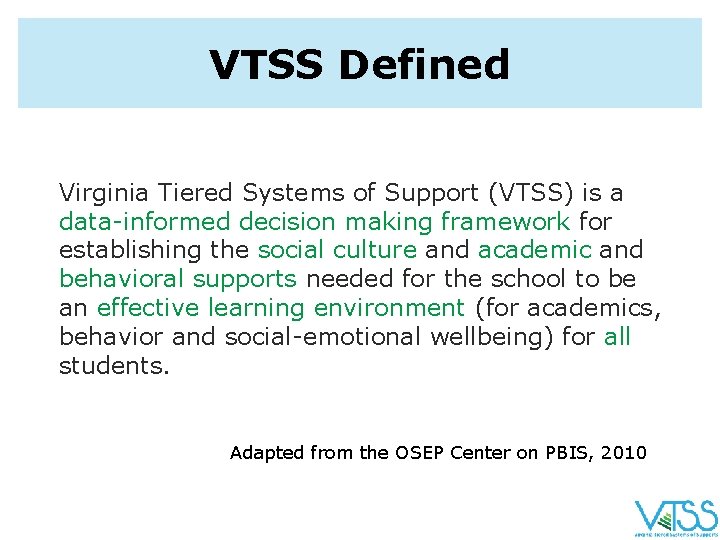 VTSS Defined Virginia Tiered Systems of Support (VTSS) is a data-informed decision making framework