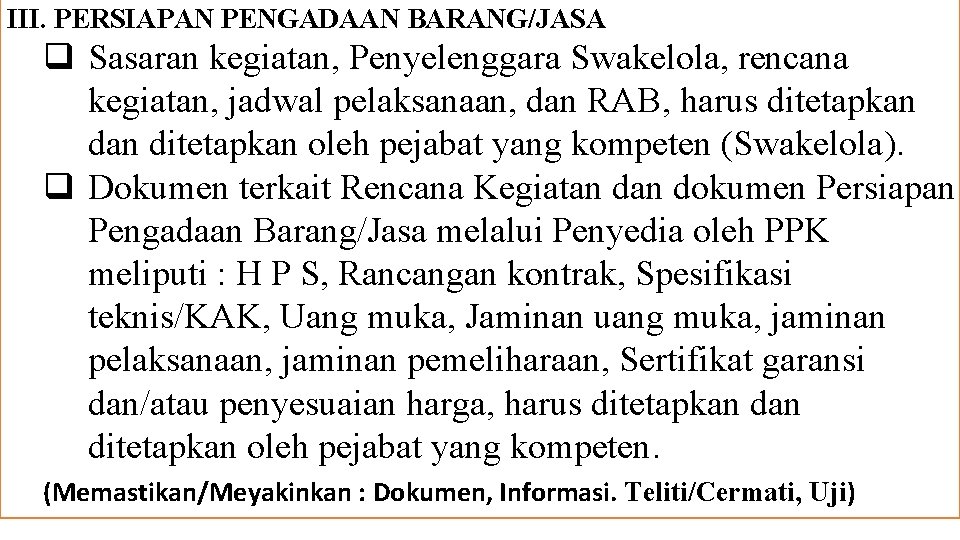 III. PERSIAPAN PENGADAAN BARANG/JASA q Sasaran kegiatan, Penyelenggara Swakelola, rencana kegiatan, jadwal pelaksanaan, dan