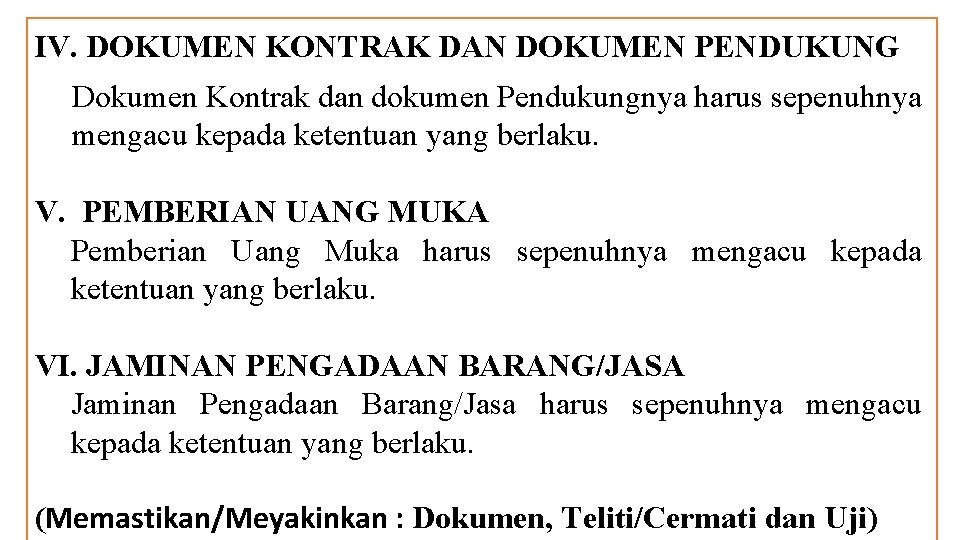 IV. DOKUMEN KONTRAK DAN DOKUMEN PENDUKUNG Dokumen Kontrak dan dokumen Pendukungnya harus sepenuhnya mengacu