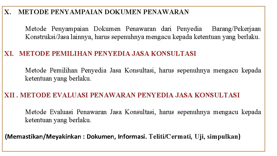 X. METODE PENYAMPAIAN DOKUMEN PENAWARAN Metode Penyampaian Dokumen Penawaran dari Penyedia Barang/Pekerjaan Konstruksi/Jasa lainnya,