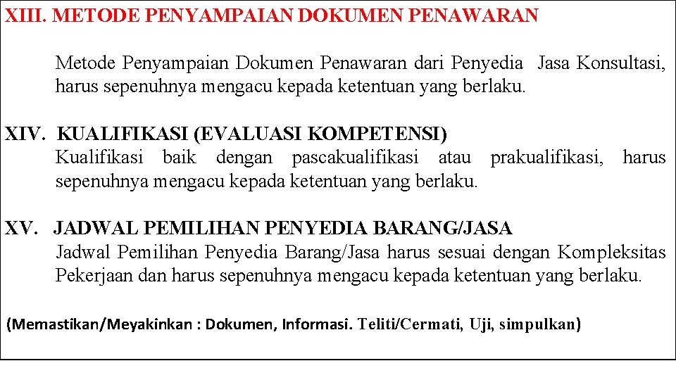 XIII. METODE PENYAMPAIAN DOKUMEN PENAWARAN Metode Penyampaian Dokumen Penawaran dari Penyedia Jasa Konsultasi, harus