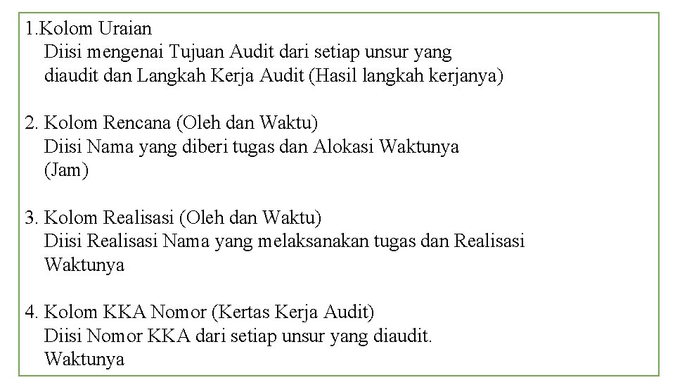 1. Kolom Uraian Diisi mengenai Tujuan Audit dari setiap unsur yang diaudit dan Langkah