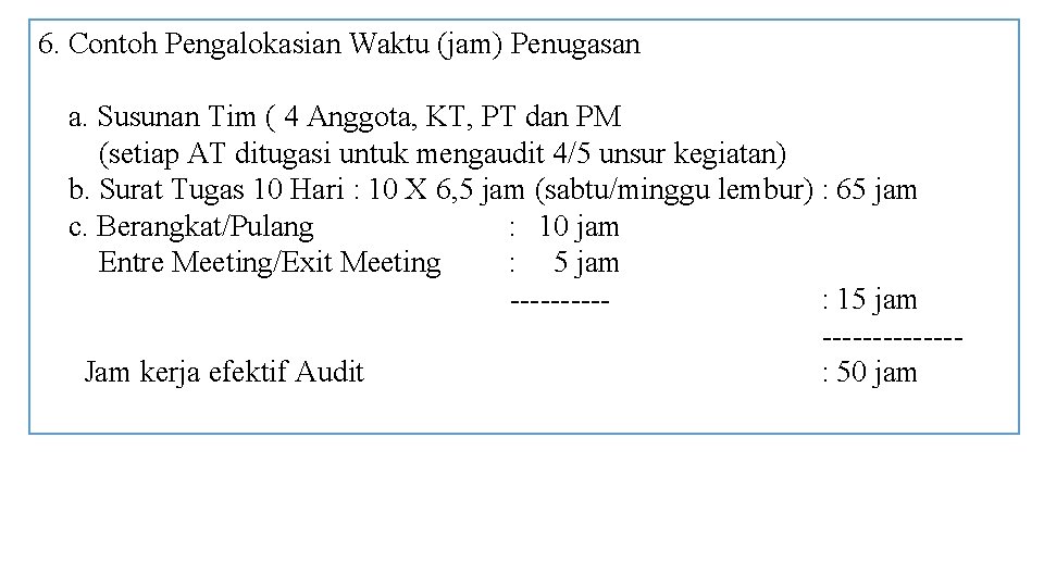 6. Contoh Pengalokasian Waktu (jam) Penugasan a. Susunan Tim ( 4 Anggota, KT, PT