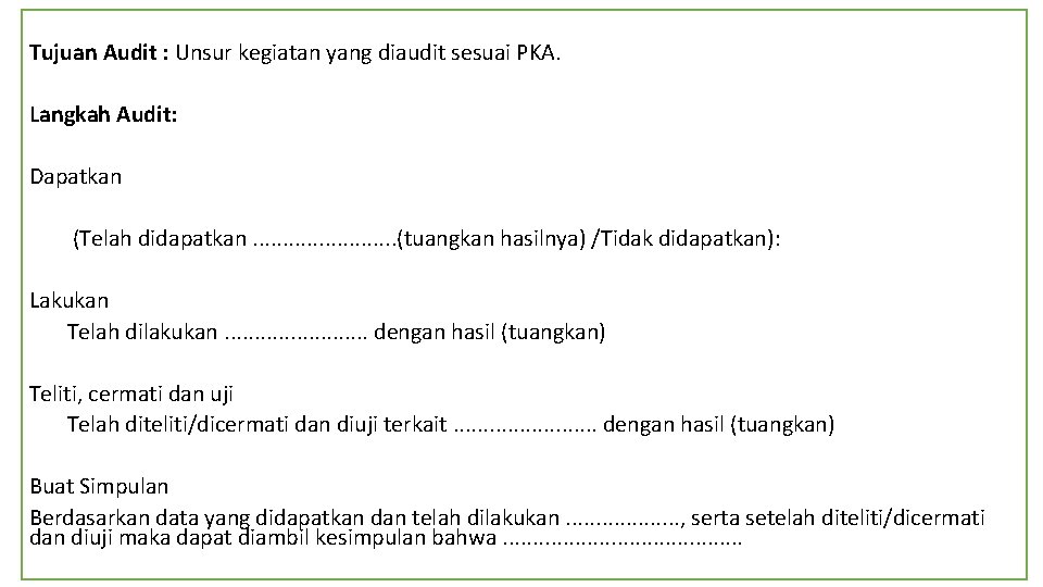 Tujuan Audit : Unsur kegiatan yang diaudit sesuai PKA. Langkah Audit: Dapatkan (Telah didapatkan.