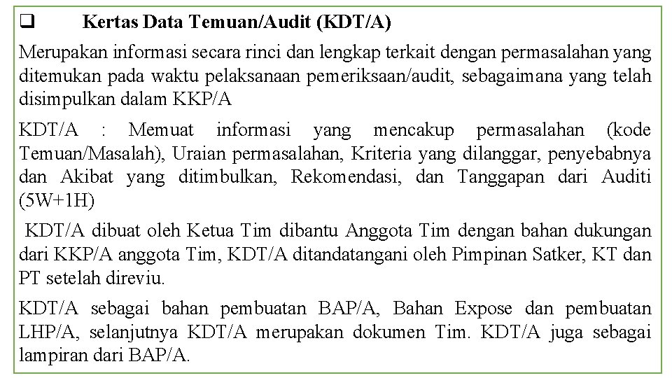 q Kertas Data Temuan/Audit (KDT/A) Merupakan informasi secara rinci dan lengkap terkait dengan permasalahan