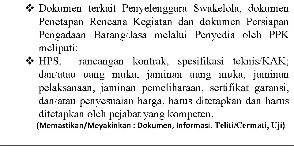 v Dokumen terkait Penyelenggara Swakelola, dokumen Penetapan Rencana Kegiatan dokumen Persiapan Pengadaan Barang/Jasa melalui