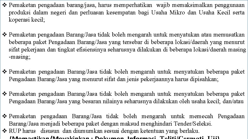 v Pemaketan pengadaan barang/jasa, harus memperhatikan wajib memaksimalkan penggunaan produksi dalam negeri dan perluasan