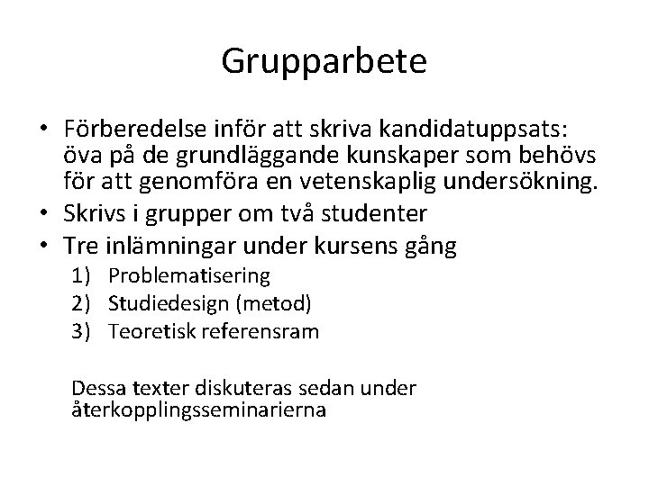 Grupparbete • Förberedelse inför att skriva kandidatuppsats: öva på de grundläggande kunskaper som behövs