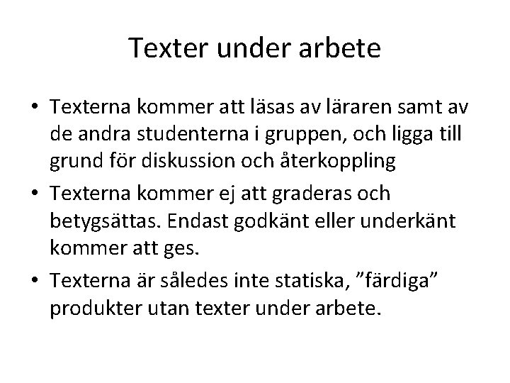 Texter under arbete • Texterna kommer att läsas av läraren samt av de andra