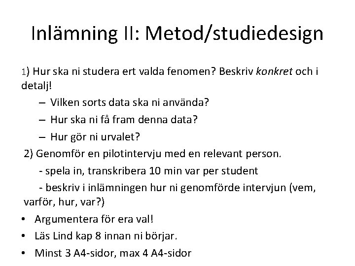 Inlämning II: Metod/studiedesign 1) Hur ska ni studera ert valda fenomen? Beskriv konkret och