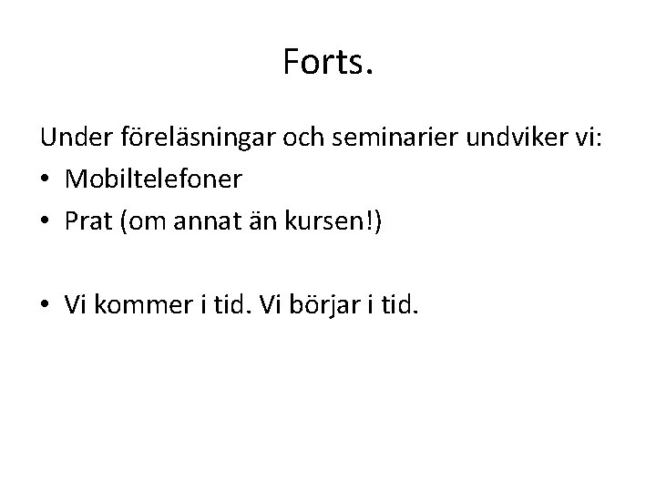 Forts. Under föreläsningar och seminarier undviker vi: • Mobiltelefoner • Prat (om annat än