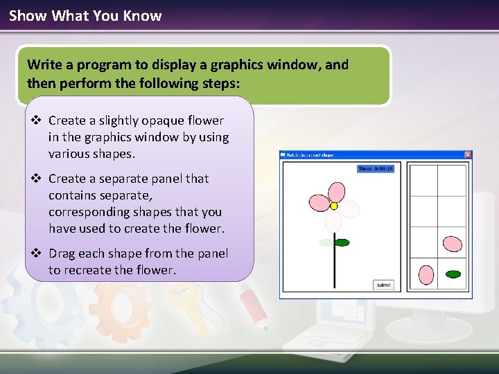 Show What You Know Write a program to display a graphics window, and then