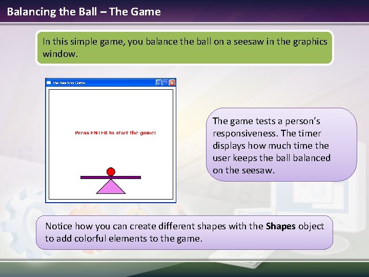 Balancing the Ball – The Game In this simple game, you balance the ball