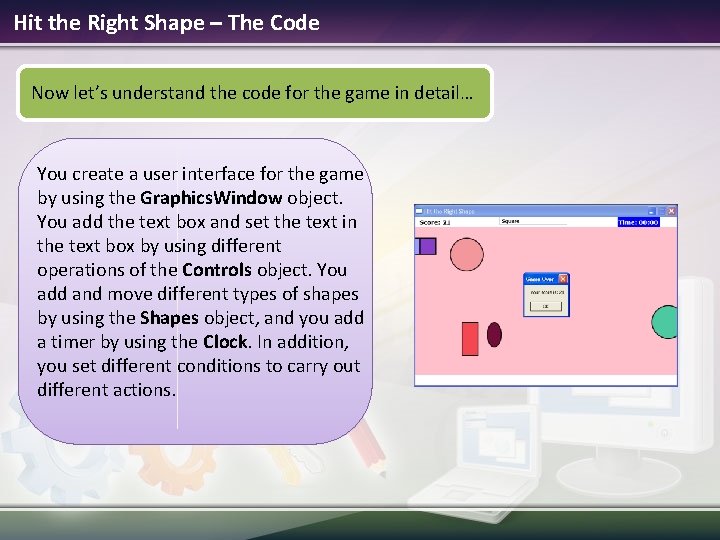 Hit the Right Shape – The Code Now let’s understand the code for the