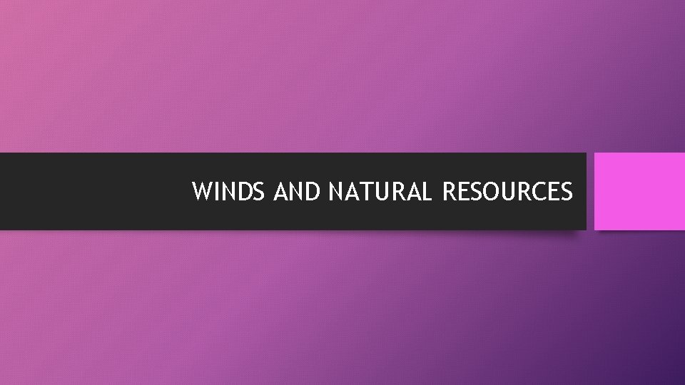 WINDS AND NATURAL RESOURCES 