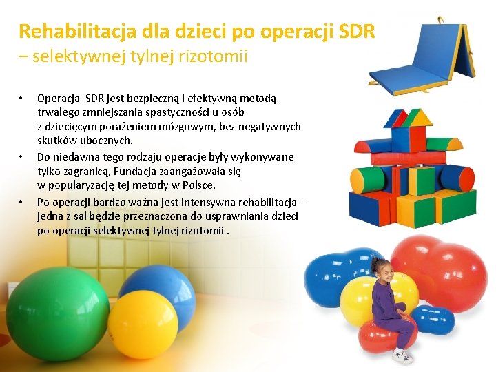 Rehabilitacja dla dzieci po operacji SDR – selektywnej tylnej rizotomii • • • Operacja