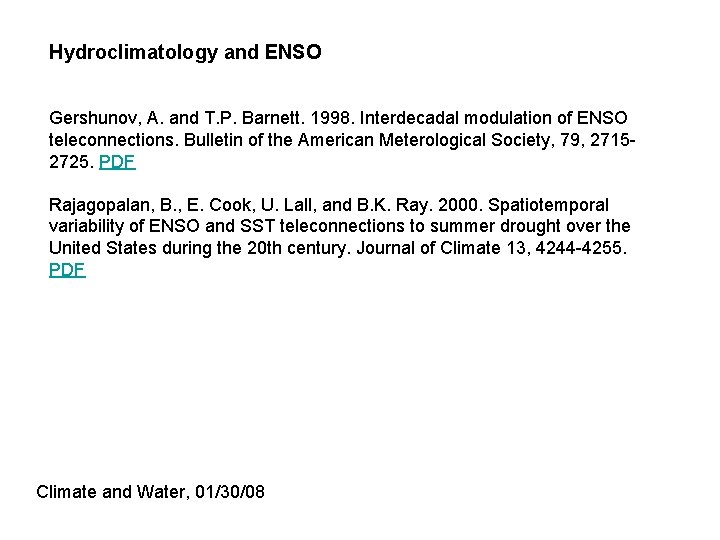 Hydroclimatology and ENSO Gershunov, A. and T. P. Barnett. 1998. Interdecadal modulation of ENSO