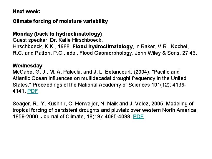 Next week: Climate forcing of moisture variability Monday (back to hydroclimatology) Guest speaker, Dr.