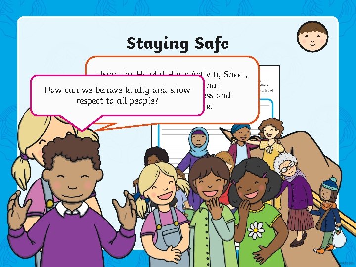 Staying Safe Using the Helpful Hints Activity Sheet, write a list of ways that