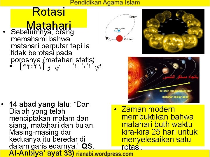  • Rotasi Matahari Sebelumnya, orang memahami bahwa matahari berputar tapi ia tidak berotasi