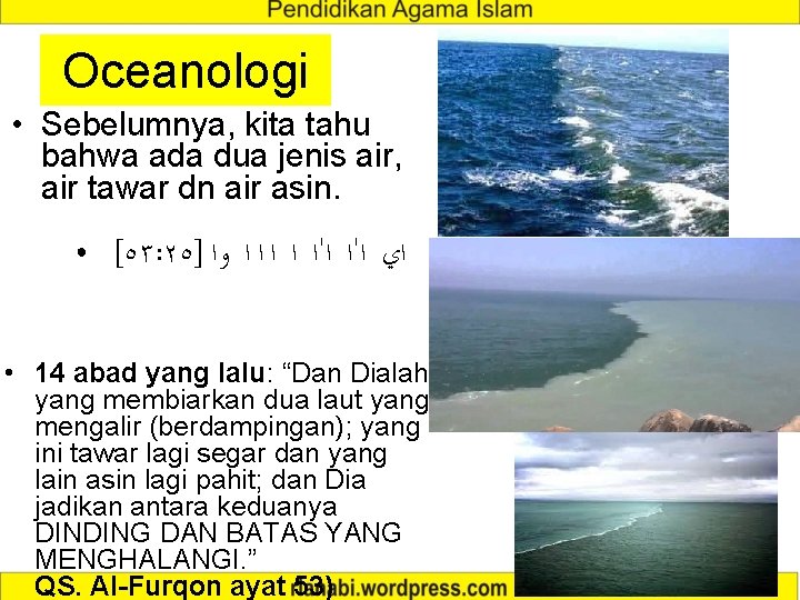 Oceanologi • Sebelumnya, kita tahu bahwa ada dua jenis air, air tawar dn air