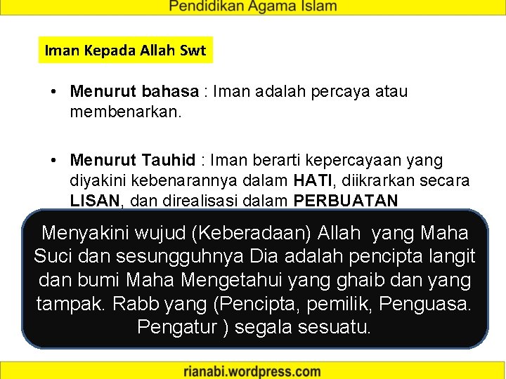 Iman Kepada Allah Swt • Menurut bahasa : Iman adalah percaya atau membenarkan. •