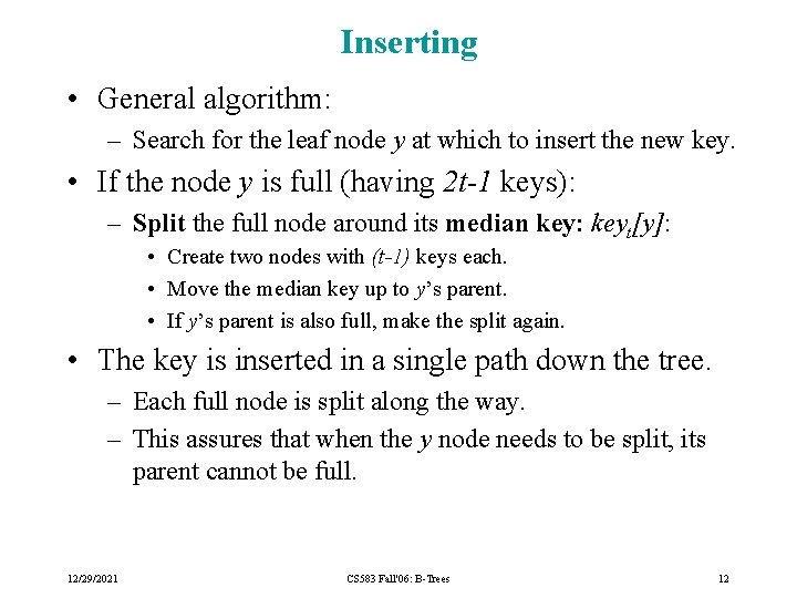 Inserting • General algorithm: – Search for the leaf node y at which to