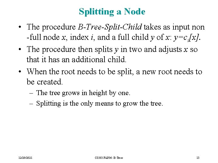 Splitting a Node • The procedure B-Tree-Split-Child takes as input non -full node x,