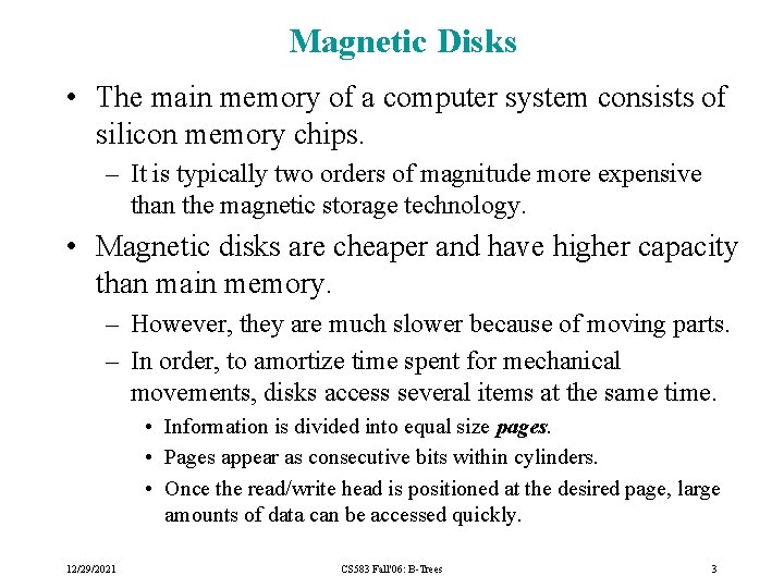 Magnetic Disks • The main memory of a computer system consists of silicon memory