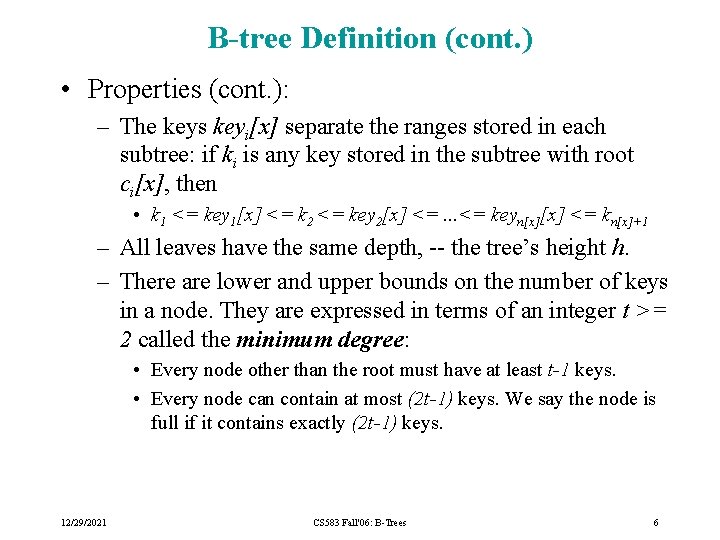 B-tree Definition (cont. ) • Properties (cont. ): – The keys keyi[x] separate the