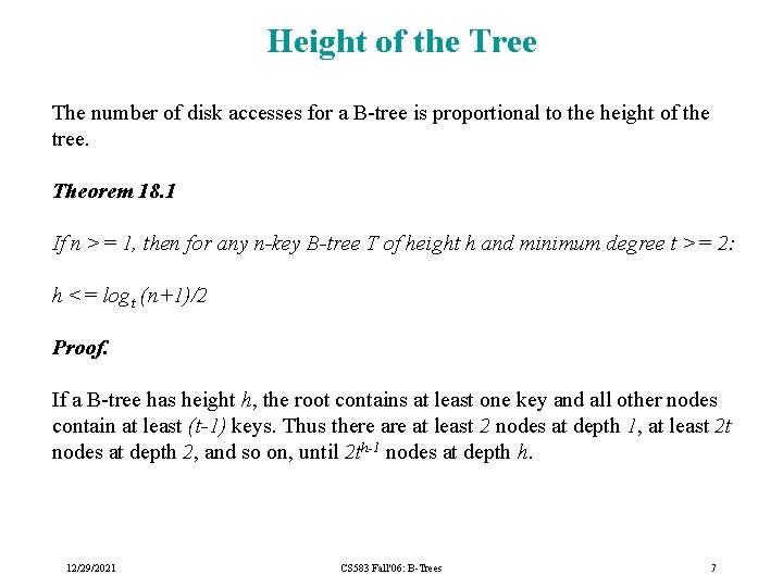 Height of the Tree The number of disk accesses for a B-tree is proportional