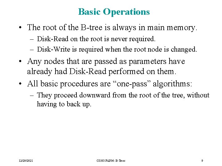 Basic Operations • The root of the B-tree is always in main memory. –
