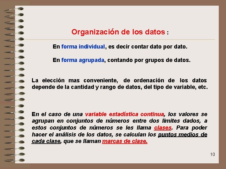 Organización de los datos : En forma individual, es decir contar dato por dato.