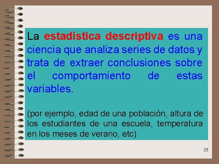 La estadística descriptiva es una ciencia que analiza series de datos y trata de