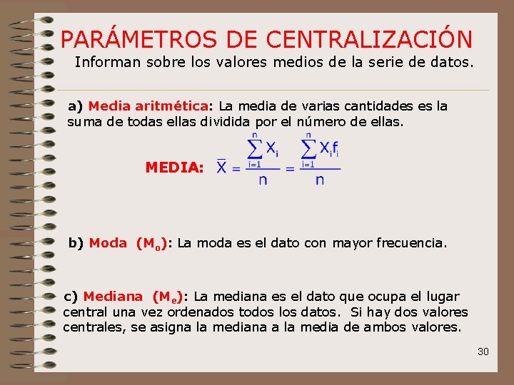 PARÁMETROS DE CENTRALIZACIÓN Informan sobre los valores medios de la serie de datos. a)