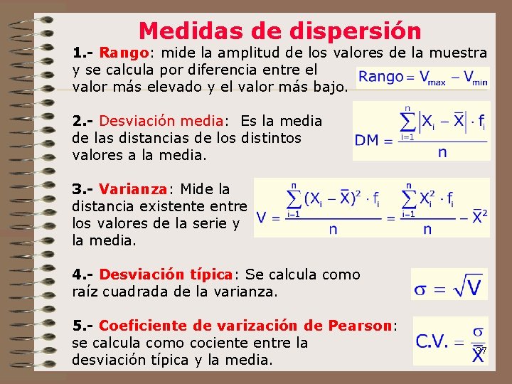 Medidas de dispersión 1. - Rango: mide la amplitud de los valores de la