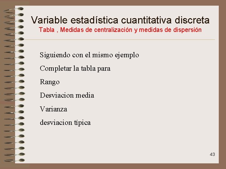 Variable estadística cuantitativa discreta Tabla , Medidas de centralización y medidas de dispersión Siguiendo