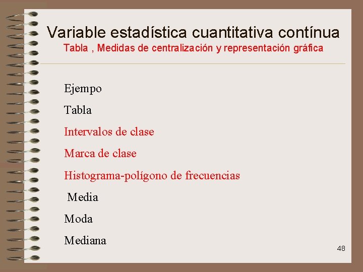 Variable estadística cuantitativa contínua Tabla , Medidas de centralización y representación gráfica Ejempo Tabla