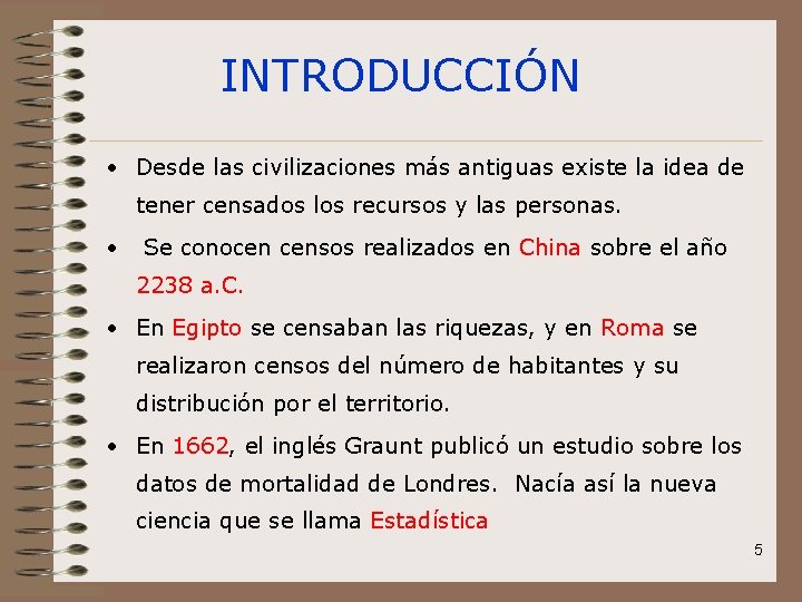 INTRODUCCIÓN • Desde las civilizaciones más antiguas existe la idea de tener censados los