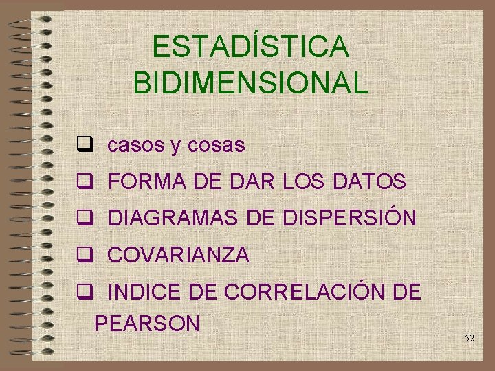 ESTADÍSTICA BIDIMENSIONAL q casos y cosas q FORMA DE DAR LOS DATOS q DIAGRAMAS