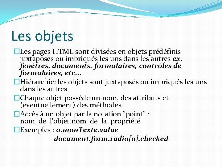 Les objets �Les pages HTML sont divisées en objets prédéfinis juxtaposés ou imbriqués les