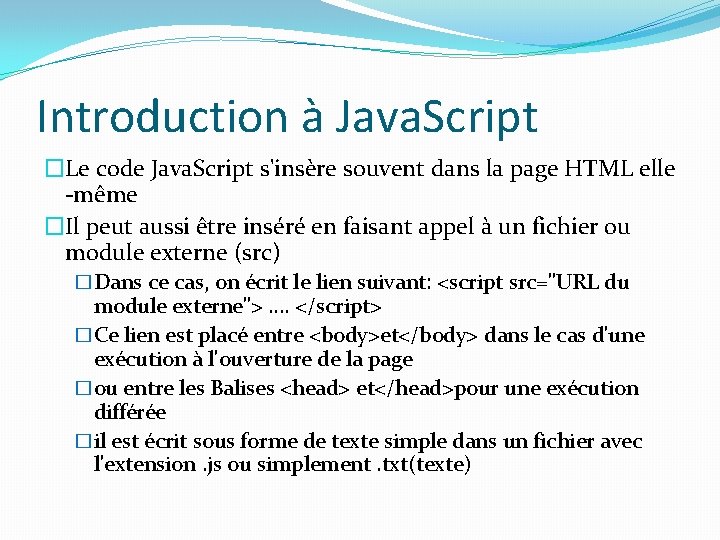 Introduction à Java. Script �Le code Java. Script s'insère souvent dans la page HTML