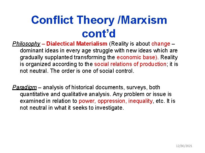 Conflict Theory /Marxism cont’d Philosophy – Dialectical Materialism (Reality is about change – dominant