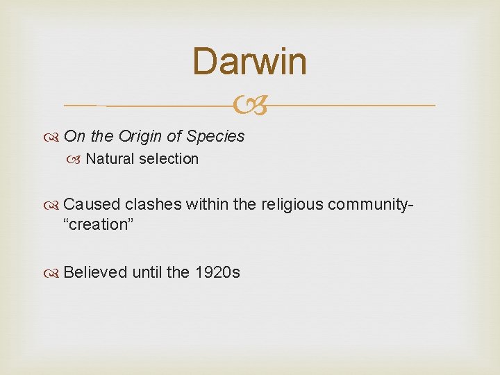 Darwin On the Origin of Species Natural selection Caused clashes within the religious community“creation”