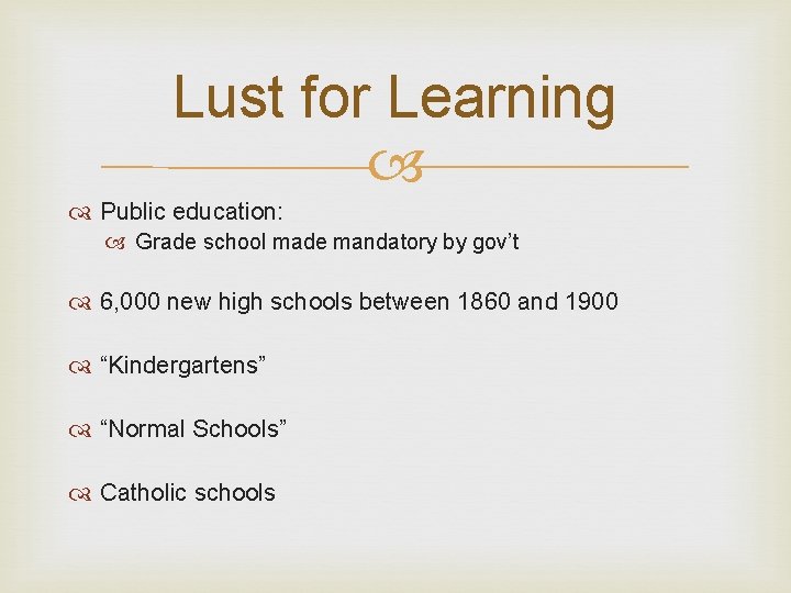 Lust for Learning Public education: Grade school made mandatory by gov’t 6, 000 new