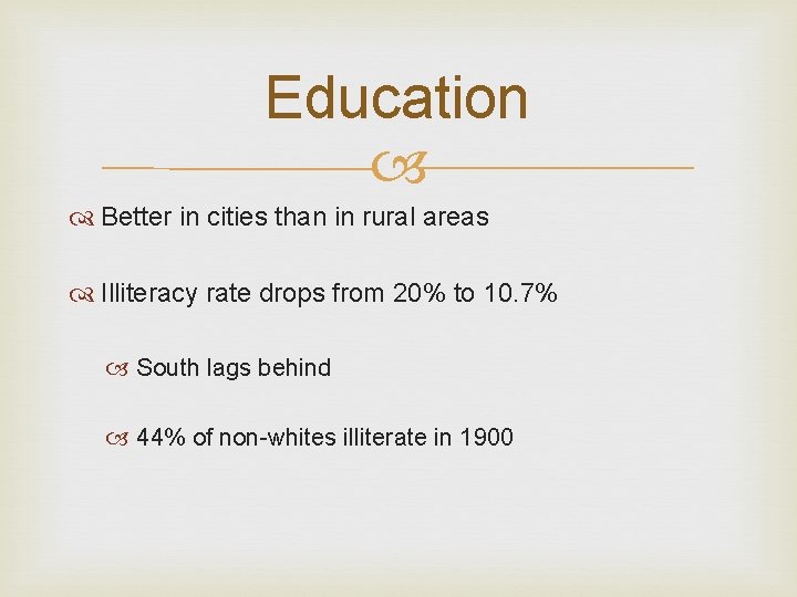 Education Better in cities than in rural areas Illiteracy rate drops from 20% to