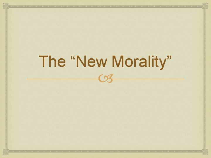 The “New Morality” 