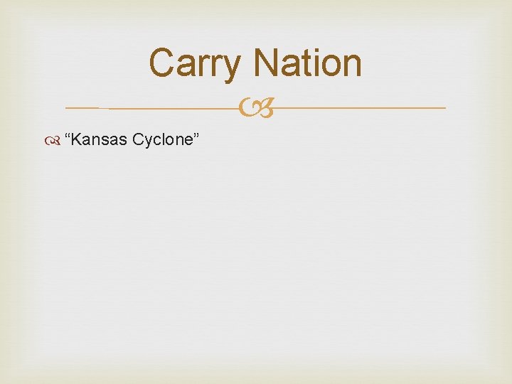 Carry Nation “Kansas Cyclone” 
